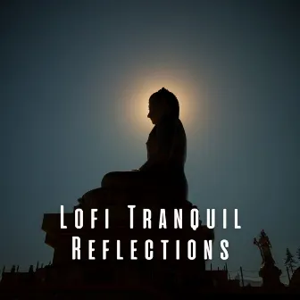 Lofi Tranquil Reflections: Music for Deep Meditation by Self Care Meditation