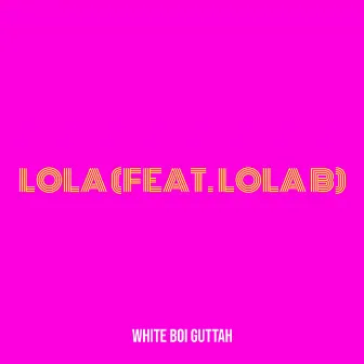 Lola by White boi Guttah