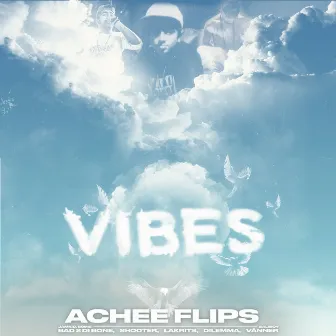 Vibes by Achee Flips