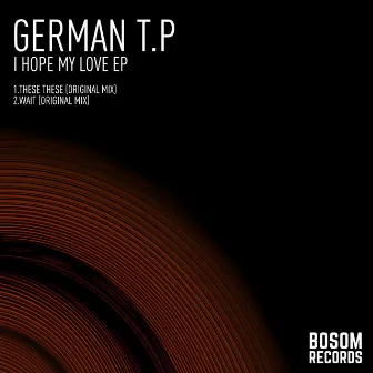 I Hope My Love EP by German T.P