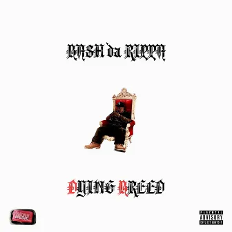 Dying Breed by BASH da RIPPA