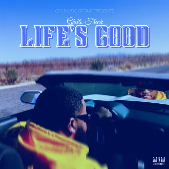 Life's Good by Ghetto Freak