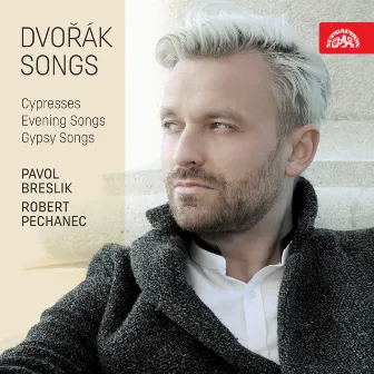 Dvořák Songs: Cypresses, Evening Songs, Gypsy Songs by Pavol Breslik