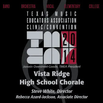 2014 Texas Music Educators Association (TMEA): Vista Ridge High School Chorale [Live] by Vista Ridge High School Chorale