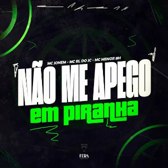 Não Me Apego em Piranha by Mc menor bh