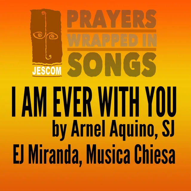 I Am Ever with You (Prayers Wrapped in Songs)