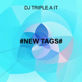 #New Tags# by DJ TRIPLE A IT