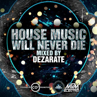 House Music Will Never Die, Vol. 1 (Mixed by Dezarate) by Dezarate