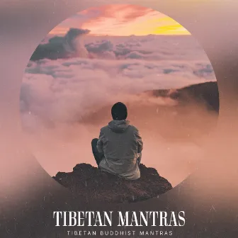 Tibetan Mantras by Tibetan Buddhist Mantras