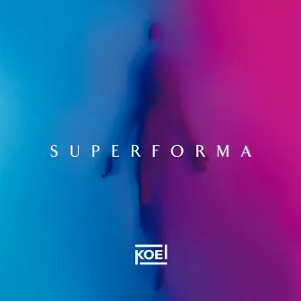 Superforma by Koel