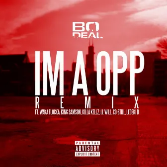 Ima Opp (Remix) [feat. Waka Flocka, King Samson, Killa Kellz, I.L Will, Co-Still & Leoski D] by Bo Deal