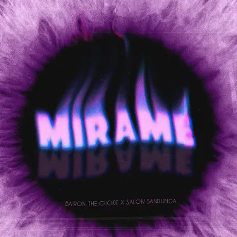 Mirame by Bairon the Choke.