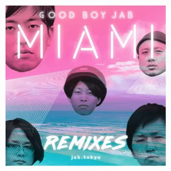 MIAMI Remixes (2020 Remastered) by Good Boy Jab