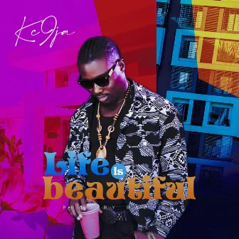 Life's beautiful by Kc9ja