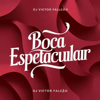 Boca Espetacular by Nego Bam