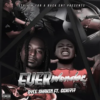 Ever Wonder by Dyce Shakin