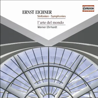 Eichner, E.: Symphonies - Opp. 5, 6, 7, 11 by Ernst Eichner