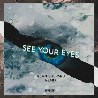 See Your Eyes (Alan Shepard Remix) by Alan Shepard