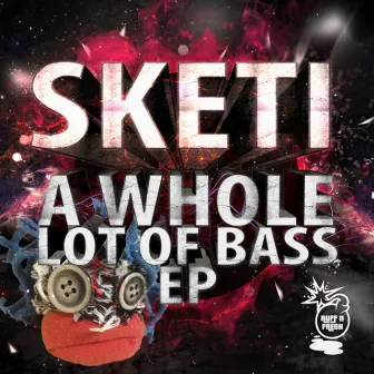 A Whole Lot of Bass EP by Sketi