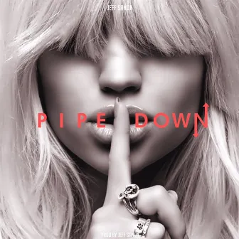 Pipe Down by Jeff Sanon