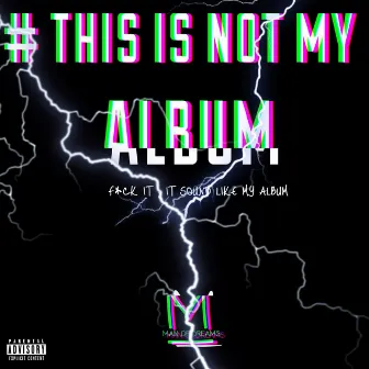 #Thisisnotmyalbum by Mod da God