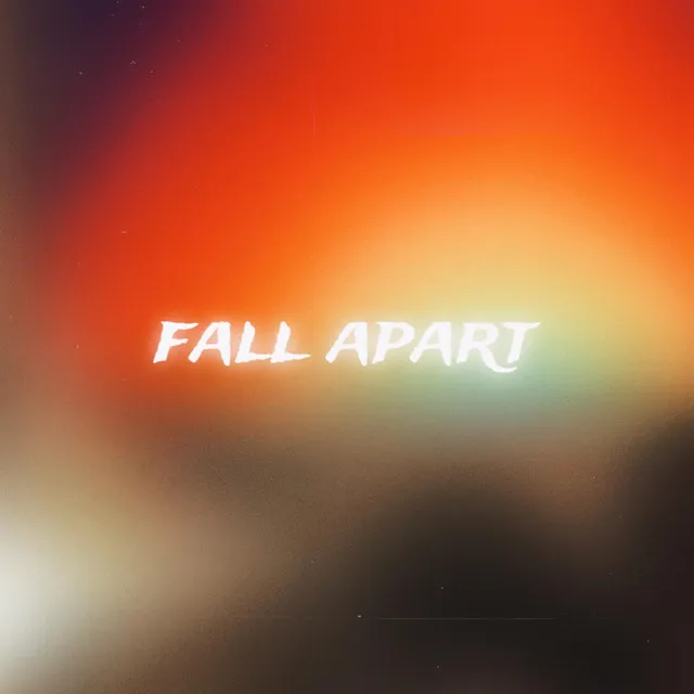 fall apart