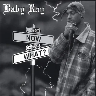 Now What? by Baby Ray