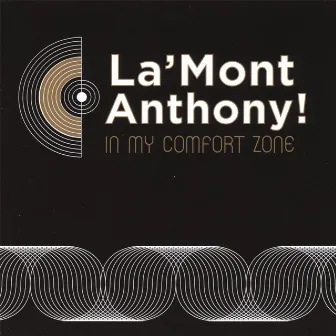 In My Comfort Zone by Lamont Anthony