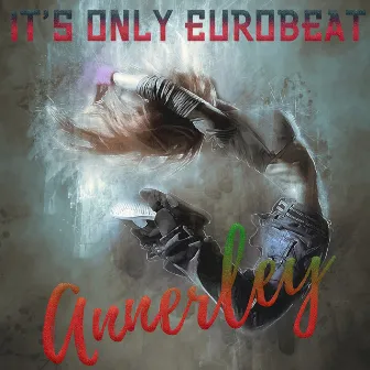 It's Only Eurobeat by Annerley