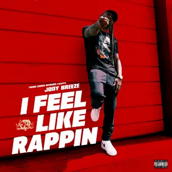 I Feel Like Rappin by Jody Breeze