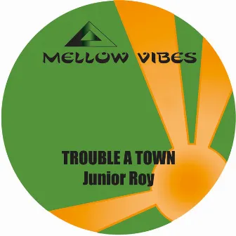 Trouble a Town by Junior Roy