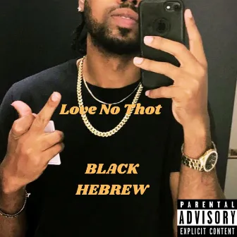 Love No Thot by Black Hebrew