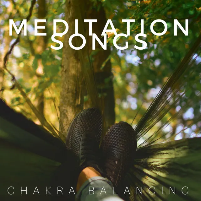 Meditation Songs: Chakra Balancing, Find Inner Peace, Personal Transformation, Zen Mindfulness, Yoga Exercises, Relaxing Music and Nature Sounds