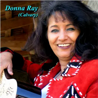 Calvary by Donna Ray