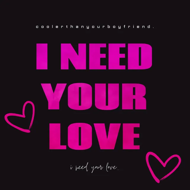 I Need Your Love