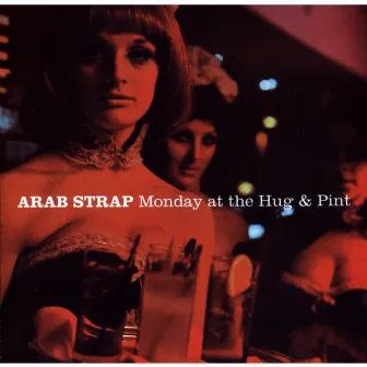 Monday at the Hug & Pint by Arab Strap