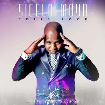 Solid Rock (Live at the Lyric Theatre) by Sicelo Moya