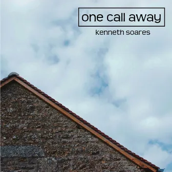 One Call Away by Kenneth Soares