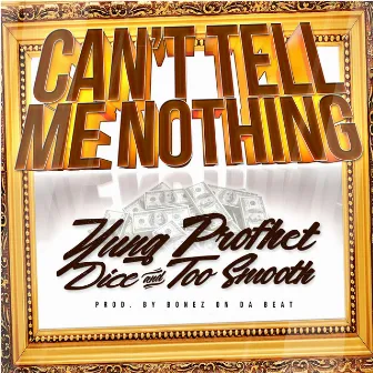 Can't Tell Me Nothing by Yung Profhet