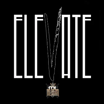 ELEVATE by Sol Messiah