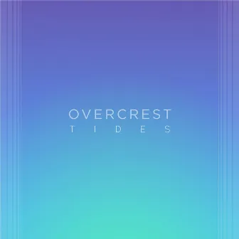 Tides by Overcrest