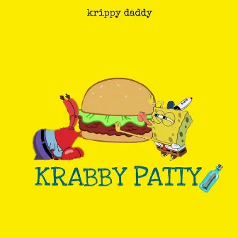 KRABBY PATTY by Krippy Daddy