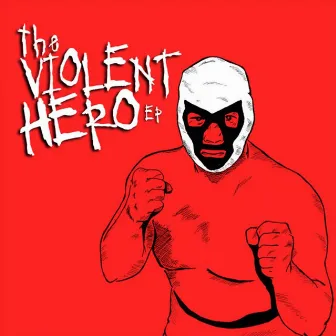 The Violent Hero EP by Nabo Rawk