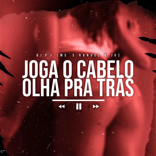 Joga o Cabelo Olha Pra Trás