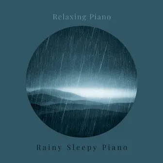 Relaxing Piano by Rainy Sleepy Piano