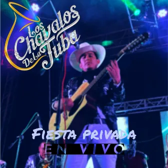 Fiesta Privada En Vivo vol 1 by Los Chavalos de la Tuba