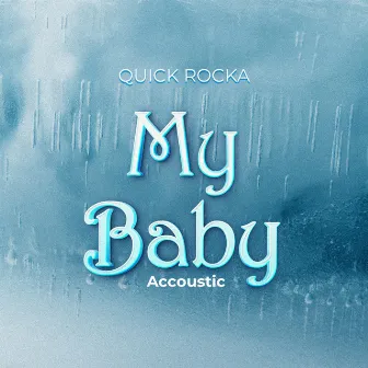 My Baby (Acoustic Version) by Quick Rocka