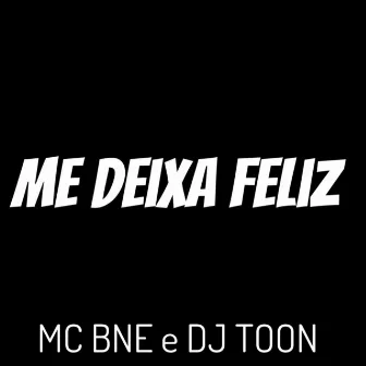 Me Deixa Feliz by MC BNE