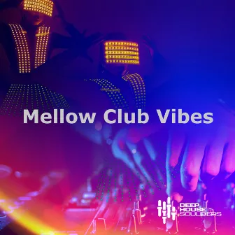 Mellow Club Vibes by Deep House Souldiers