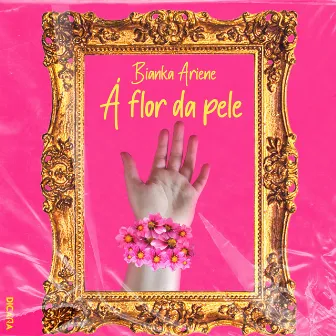 À Flor da Pele by Bianka Ariene